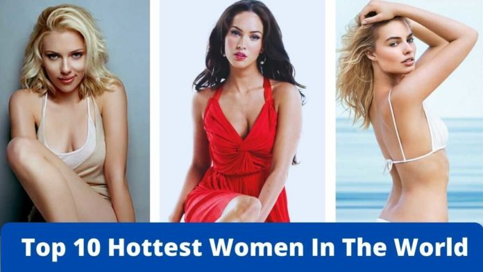 Top 10 Hottest Women In The World
